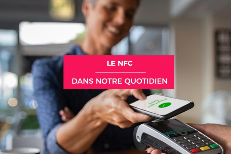 La technologie NFC au cœur de notre quotidien